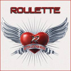 Roulette (SWE) : Better Late Than Never